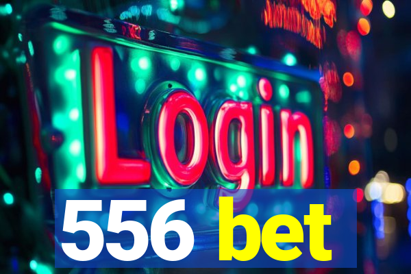 556 bet